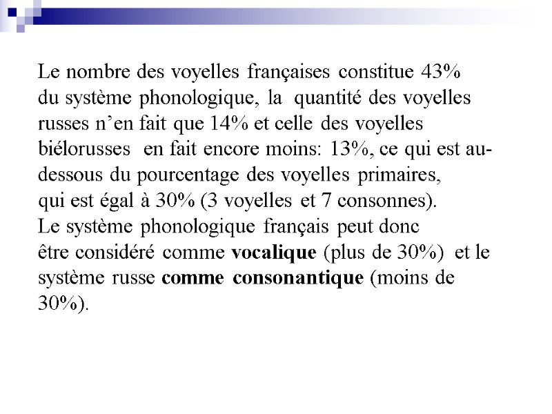 Le nombre des voyelles françaises constitue 43% du système phonologique, la  quantité des